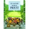Zu Gast bei Marcel Proust : Der große Romancier als Gourmet, mit 70 Rezepten