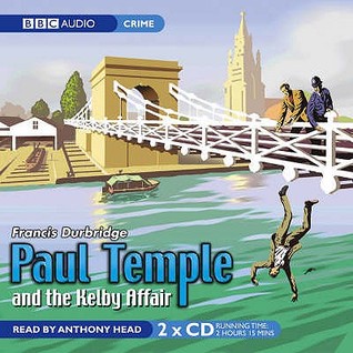 Paul Temple & the Kelby Affair - Francis Durbridge