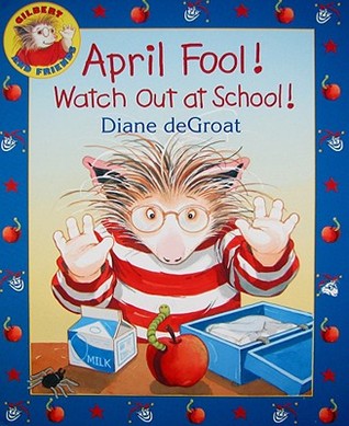April Fool! Watch Out at School! (Gilbert and Friends)