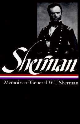 Memoirs of General W.T. Sherman (Library of America Vol.51)