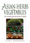 Asian Herbs And Vegetables: How To Identify, Grow And Use Them In Australia
