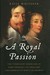 A Royal Passion: The Turbulent Marriage of King Charles I of England and Henrietta Maria of France