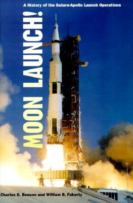 Moon Launch!: A History of the Saturn-Apollo Launch Operations
