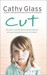 Cut: The True Story Of An Abandoned, Abused Little Girl Who Was Desperate To Be Part Of A Family