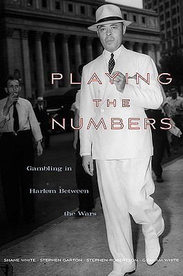 Playing the Numbers: Gambling in Harlem Between the Wars