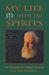 My Life with the Spirits: The Adventures of a Modern Magician