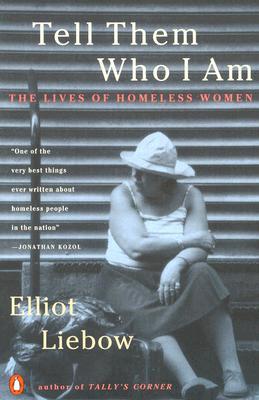 Tell Them Who I Am: The Lives of Homeless Women