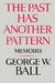 The Past Has Another Pattern: Memoirs