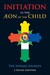 Initiation in the Aeon of the Child: The Inward Journey