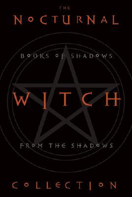 The Nocturnal Witch Collection: Book of Shadows from the Shadows: Nocturnal Witchcraft/Gothic Grimoire