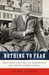 Nothing to Fear: FDR's Inner Circle and the Hundred Days That Created ModernAmerica