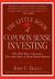 The Little Book of Common Sense Investing: The Only Way to Guarantee Your Fair Share of Stock Market Returns