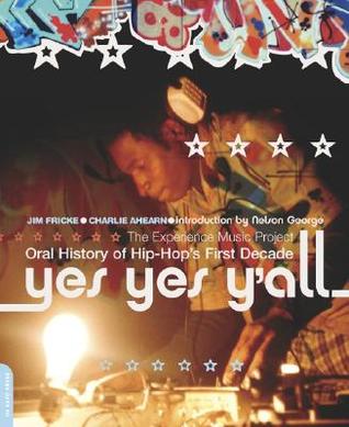 Yes Yes Y'all: The Experience Music Project Oral History Of Hip-hop's First Decade