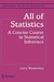 All of Statistics: A Concise Course in Statistical Inference