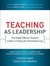 Teaching as Leadership: The Highly Effective Teacher's Guide to Closing the Achievement Gap