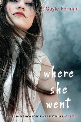 Where She Went (If I Stay, #2)