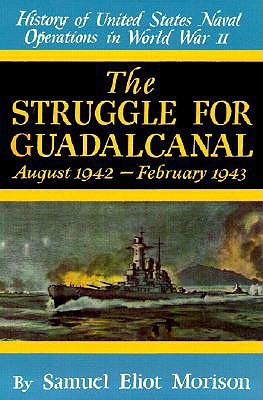 History of US Naval Operations in WWII 5: Struggle for Guadalcanal 8/42-2/43 (History of United States Naval Operations in World War II Vol.5)
