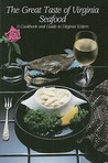 The Great Taste of Virginia Seafood: A Cookbook and Guide to Virginia Waters