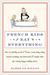 French Kids Eat Everything: How Our Family Moved to France, Cured Picky Eating, Banned Snacking, and Discovered 10 Simple Rules for Raising Happy, Healthy Eaters