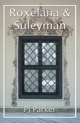 roxelana and suleyman by p j parker reviews discussion