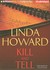 Kill and Tell by Linda Howard Kill and Tell by Linda Howard