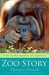 Zoo Story Life in the Garden of Captives