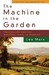 The Machine in the Garden: Technology and the Pastoral Ideal in America