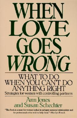 When Love Goes Wrong: What to Do When You Can't Do Anything Right