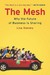 The Mesh Why the Future of Business Is Sharing