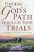 Finding God's Path Through Your Trials: His Help for Every Difficulty You Face