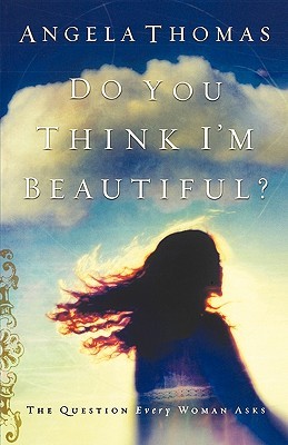 Do You Think I'm Beautiful? by Angela Thomas — Reviews, Discussion