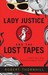 Lady Justice And The Lost Tapes