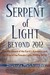 Serpent of Light: Beyond 2012: The Movement of the Earth's Kundalini and the Rise of the Female Light, 1949-2013
