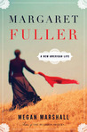 Margaret Fuller by Megan Marshall Margaret Fuller by Megan Marshall