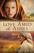 Love Amid the Ashes by Mesu Andrews Love Amid the Ashes by Mesu Andrews