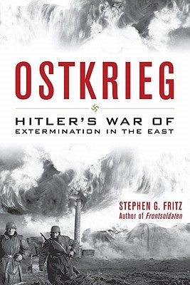 Ostkrieg: Hitler's War of Extermination in the East