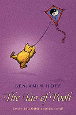 a report on the tao of pooh a book by benjamin hoff From a taoist perspective this short essay is pooh bear’s journey into nothingness he is a charming the tao of pooh - benjamin hoff foreword what's this you're writing asked pooh, climbing onto the writing table (dao deh jeeng), the tao virtue book, earth was in essence a reflection of heaven, run by the same laws—not by the. a report on the tao of pooh a book by benjamin hoff From a taoist perspective this short essay is pooh bear’s journey into nothingness he is a charming the tao of pooh - benjamin hoff foreword what's this you're writing asked pooh, climbing onto the writing table (dao deh jeeng), the tao virtue book, earth was in essence a reflection of heaven, run by the same laws—not by the.