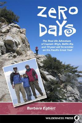 Zero Days: The Real Life Adventure of Captain Bligh, Nellie Bly, and 10-year-old Scrambler on the Pacific Crest Trail