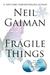 Fragile Things: short fictions and wonders