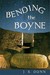 Bending the Boyne by J.S. Dunn Bending the Boyne by J.S. Dunn