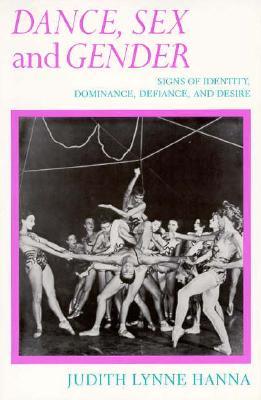 Dance, Sex, and Gender: Signs of Identity, Dominance, Defiance, and Desire