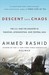 Descent into Chaos The US & the Disaster in Pakistan, Afghanistan & Central Asia