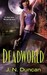 Deadworld by J.N. Duncan Deadworld by J.N. Duncan