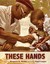 These Hands by Margaret H. Mason These Hands by Margaret H. Mason