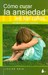 Como curar la ansiedad en los ninos/ How to Cure Anxiety In Children: Sin Medicacion, Ni Terapias