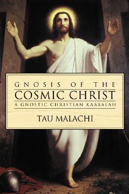 Gnosis of the Cosmic Christ: A Gnostic Christian Kabbalah