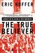 The True Believer: Thoughts on the Nature of Mass Movements