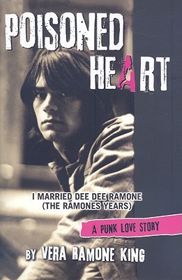 Poisoned Heart: I Married Dee Dee Ramone (The Ramones Years)