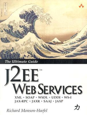 J2EE Web Services: XML SOAP WSDL UDDI WS-I JAX-RPC JAXR SAAJ JAXP