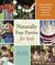 Naturally Fun Parties for Kids: Creating Handmade, Earth-Friendly Celebrations for All Seasons and Occasions